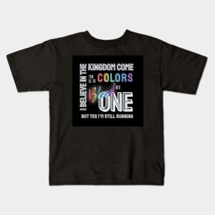 I Believe In The Kingdom Come Kids T-Shirt